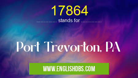 17864 means Port Trevorton, PA 17864