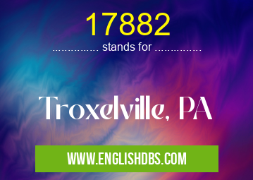 17882 means Troxelville, PA 17882