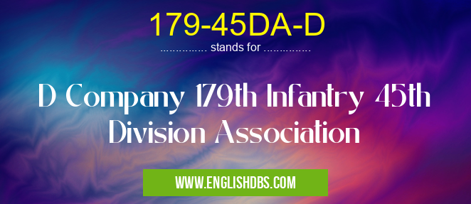 179-45DA-D means D Company 179th Infantry 45th Division Association 179-45DA-D