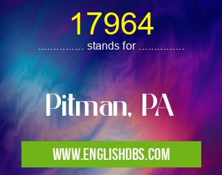 17964 means Pitman, PA 17964