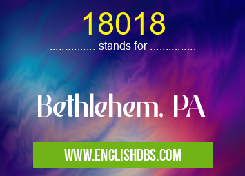 18018 means Bethlehem, PA 18018