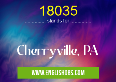 18035 means Cherryville, PA 18035