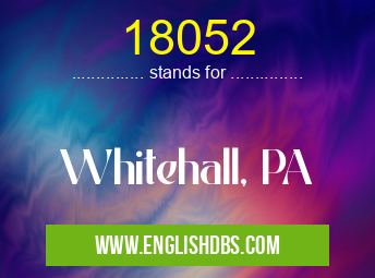 18052 means Whitehall, PA 18052