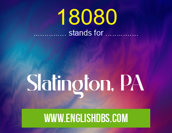 18080 means Slatington, PA 18080