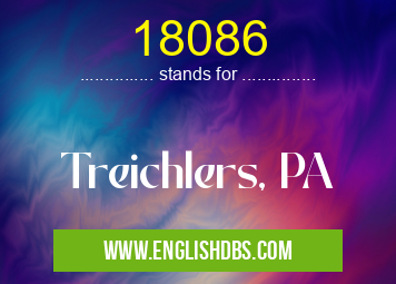 18086 means Treichlers, PA 18086
