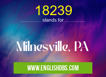 18239 means Milnesville, PA 18239