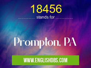 18456 means Prompton, PA 18456