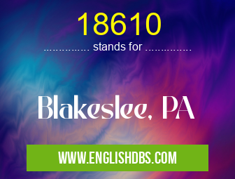 18610 means Blakeslee, PA 18610