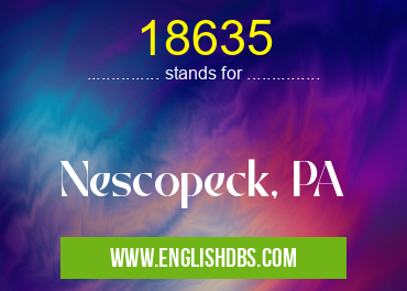 18635 means Nescopeck, PA 18635