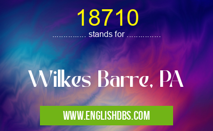 18710 means Wilkes Barre, PA 18710