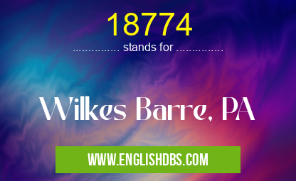 18774 means Wilkes Barre, PA 18774