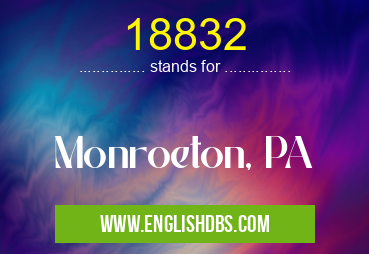 18832 means Monroeton, PA 18832