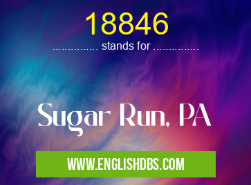 18846 means Sugar Run, PA 18846