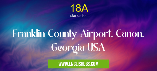 18A means Franklin County Airport, Canon, Georgia USA 18A