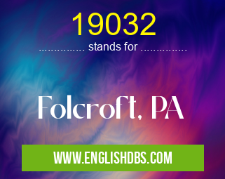 19032 means Folcroft, PA 19032