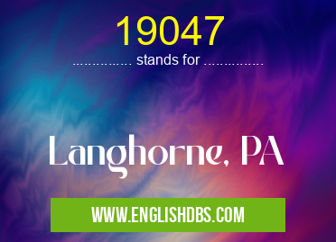 19047 means Langhorne, PA 19047
