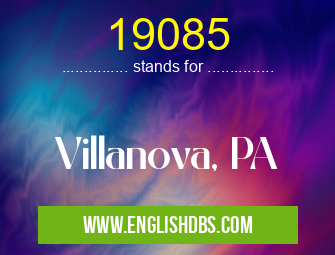 19085 means Villanova, PA 19085