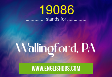 19086 means Wallingford, PA 19086