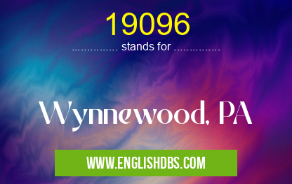 19096 means Wynnewood, PA 19096