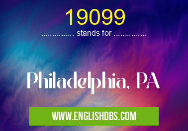 19099 means Philadelphia, PA 19099