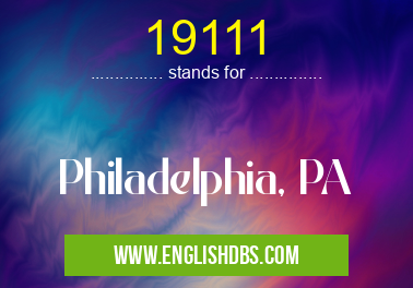 19111 means Philadelphia, PA 19111