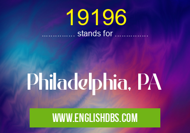 19196 means Philadelphia, PA 19196