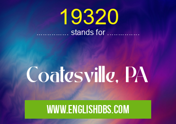19320 means Coatesville, PA 19320