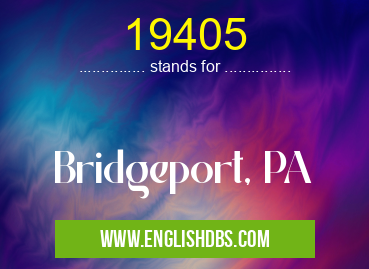 19405 means Bridgeport, PA 19405