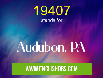 19407 means Audubon, PA 19407