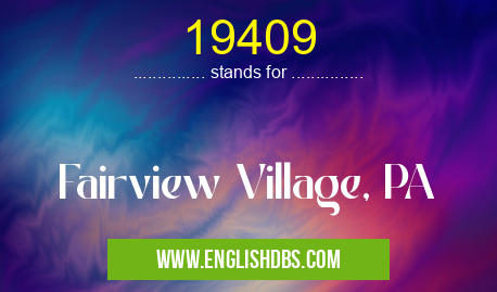 19409 means Fairview Village, PA 19409