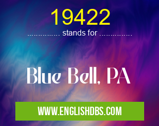 19422 means Blue Bell, PA 19422