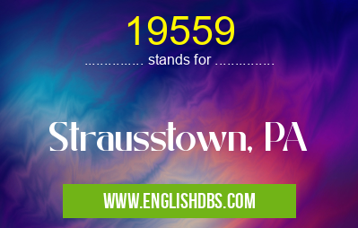 19559 means Strausstown, PA 19559