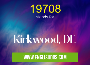 19708 means Kirkwood, DE 19708