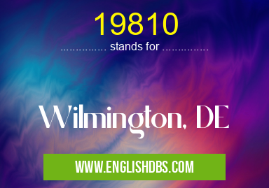19810 means Wilmington, DE 19810