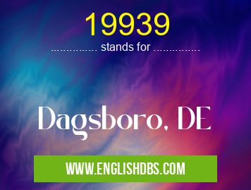 19939 means Dagsboro, DE 19939