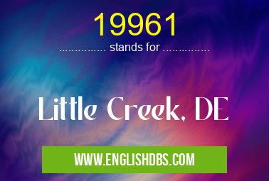 19961 means Little Creek, DE 19961