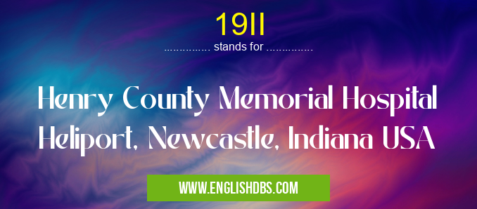 19II means Henry County Memorial Hospital Heliport, Newcastle, Indiana USA 19II