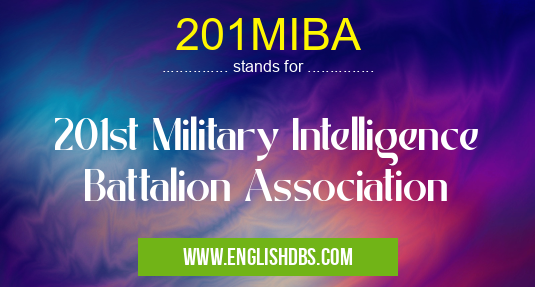 201MIBA means 201st Military Intelligence Battalion Association 201MIBA