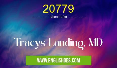 20779 means Tracys Landing, MD 20779