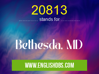 20813 means Bethesda, MD 20813