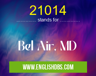 21014 means Bel Air, MD 21014