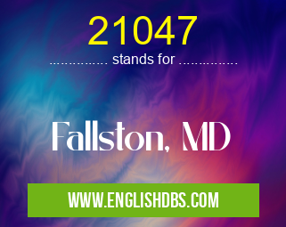 21047 means Fallston, MD 21047