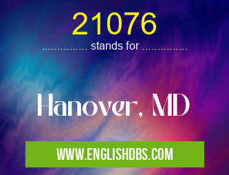 21076 means Hanover, MD 21076