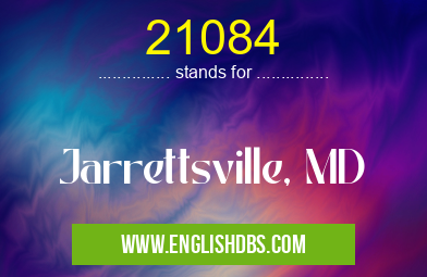 21084 means Jarrettsville, MD 21084