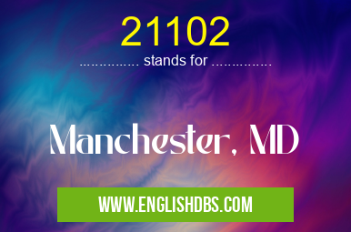 21102 means Manchester, MD 21102