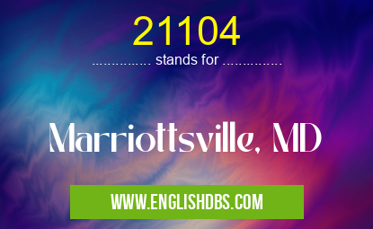 21104 means Marriottsville, MD 21104