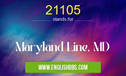 21105 means Maryland Line, MD 21105