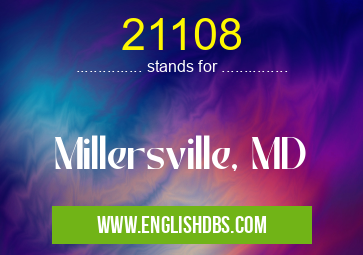 21108 means Millersville, MD 21108