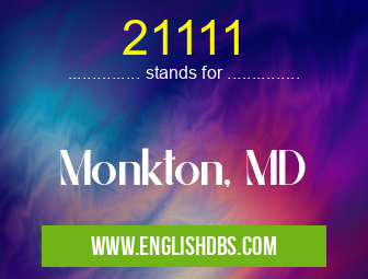 21111 means Monkton, MD 21111