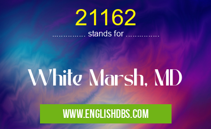 21162 means White Marsh, MD 21162
